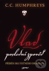 Kniha: Vlad: Poslední zpověď (C.C. Humphreys). Jota, 2010 Kniha: Vlad: Poslední zpověď (C.C. Humphreys). Jota, 2010