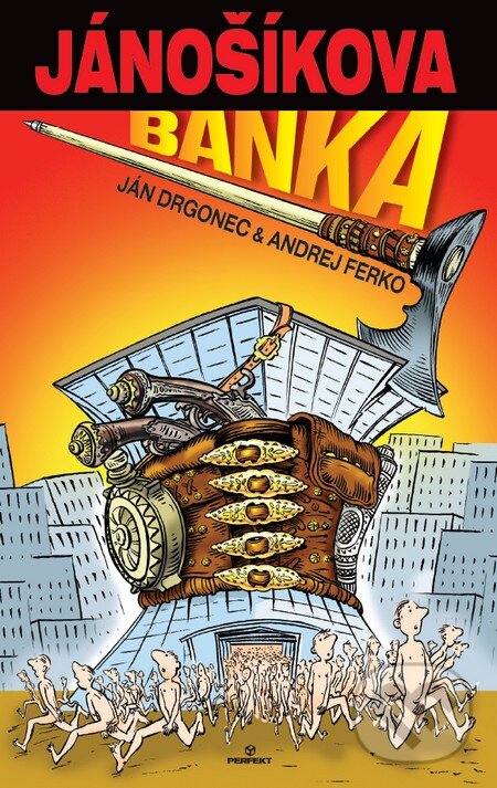Kniha: Jánošíkova banka (Andrej Ferko a Ján Drgonec). Perfekt, 2010 Kniha: Jánošíkova banka (Andrej Ferko a Ján Drgonec). Perfekt, 2010