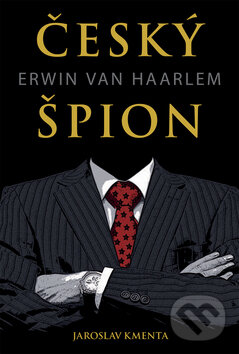 Kniha: Český špion Erwin van Haarlem (Jaroslav Kmenta). Jaroslav Kmenta, 2005 Kniha: Český špion Erwin van Haarlem (Jaroslav Kmenta). Jaroslav Kmenta, 2005