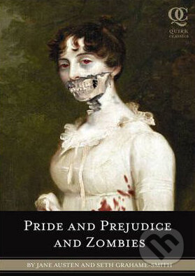 Kniha: Pride and Prejudice and Zombies (Jane Austen a Seth Grahame-Smith). Quirk Books, 2009 Kniha: Pride and Prejudice and Zombies (Jane Austen a Seth Grahame-Smith). Quirk Books, 2009