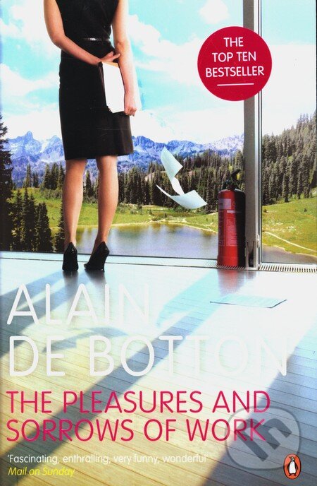 Kniha: The Pleasures and Sorrows of Work (Alain de Botton). Penguin Books, 2010 Kniha: The Pleasures and Sorrows of Work (Alain de Botton). Penguin Books, 2010