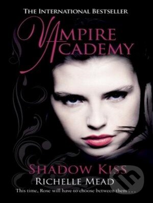 Kniha: Vampire Academy: Shadow Kiss (Richelle Mead). Penguin Books, 2010 Kniha: Vampire Academy: Shadow Kiss (Richelle Mead). Penguin Books, 2010