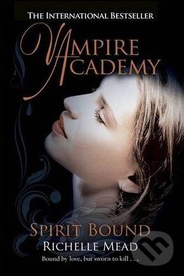 Kniha: Vampire Academy: Spirit Bound (Richelle Mead). Penguin Books, 2010 Kniha: Vampire Academy: Spirit Bound (Richelle Mead). Penguin Books, 2010