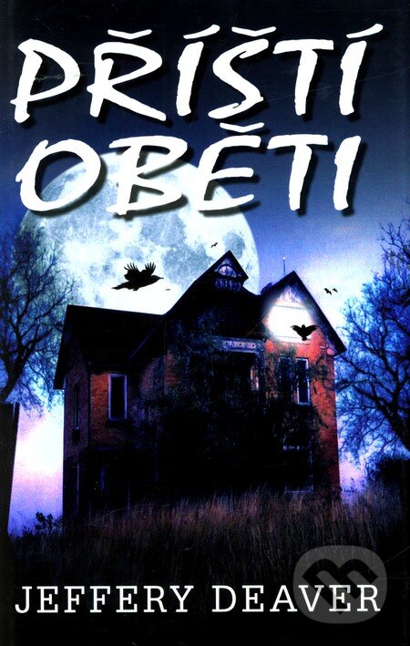 Kniha: Příští oběti (Jeffery Deaver). Domino, 2010 Kniha: Příští oběti (Jeffery Deaver). Domino, 2010