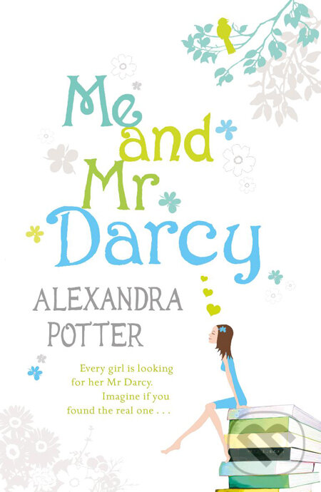 Kniha: Me and Mr Darcy (Alexandra Potter). Hodder and Stoughton, 2010 Kniha: Me and Mr Darcy (Alexandra Potter). Hodder and Stoughton, 2010