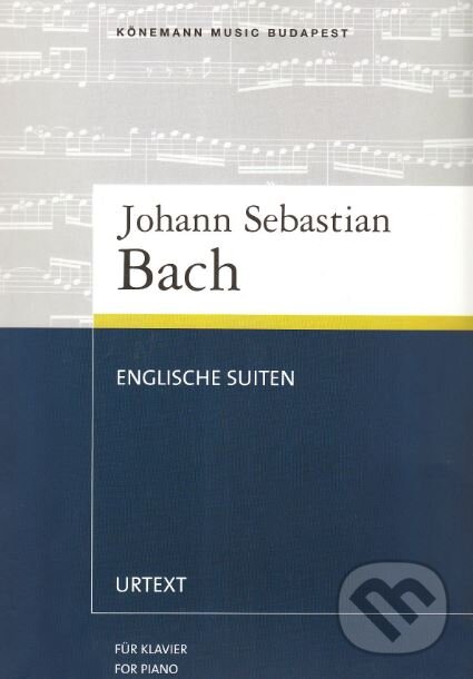 Kniha: Englische Suiten (Johann Sebastian Bach). Könemann, 1995 Kniha: Englische Suiten (Johann Sebastian Bach). Könemann, 1995