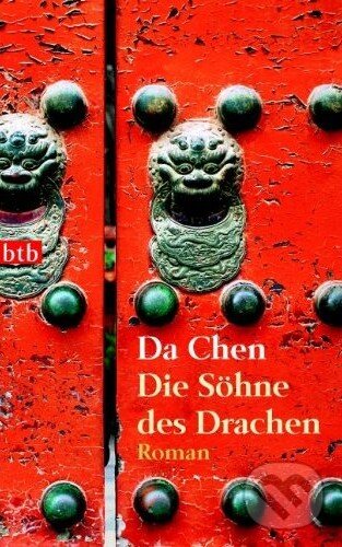 Kniha: Die Söhne des Drachen (Da Chen). btb, 2010 Kniha: Die Söhne des Drachen (Da Chen). btb, 2010