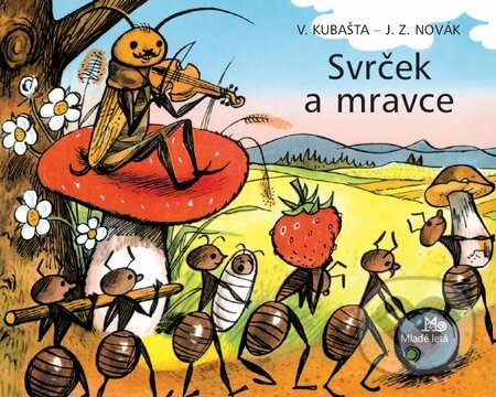 Kniha: Svrček a mravce (Vojtěch Kubašta a Jiří Zdeněk Novák). Slovenské pedagogické nakladateľstvo - Mladé letá, 2010 Kniha: Svrček a mravce (Vojtěch Kubašta a Jiří Zdeněk Novák). Slovenské pedagogické nakladateľstvo - Mladé letá, 2010