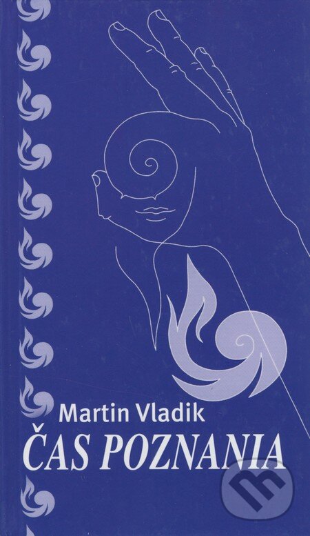 Kniha: Čas poznania (Martin Vladik). Vydavateľstvo Spolku slovenských spisovateľov, 2010 Kniha: Čas poznania (Martin Vladik). Vydavateľstvo Spolku slovenských spisovateľov, 2010
