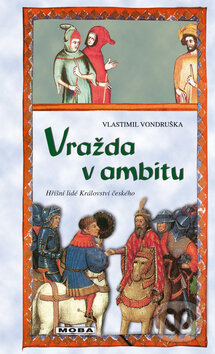Kniha: Vražda v ambitu (Vlastimil Vondruška). Moba, 2010 Kniha: Vražda v ambitu (Vlastimil Vondruška). Moba, 2010