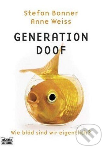 Kniha: Generation Doof (Anne Weiss). Bastei Lübbe, 2008 Kniha: Generation Doof (Anne Weiss). Bastei Lübbe, 2008