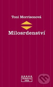 Kniha: Milosrdenství (Toni Morrisonová). Odeon CZ, 2010 Kniha: Milosrdenství (Toni Morrisonová). Odeon CZ, 2010