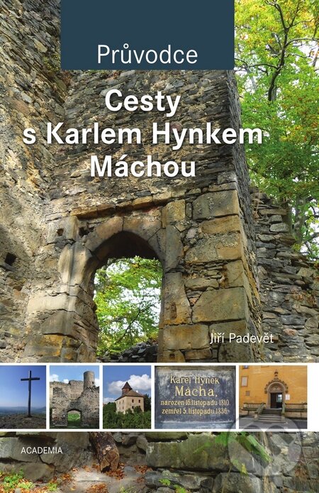 Kniha: Cesty s Karlem Hynkem Máchou (tvrdá vazba) (Jiří Padevět). Academia, 2010 Kniha: Cesty s Karlem Hynkem Máchou (tvrdá vazba) (Jiří Padevět). Academia, 2010