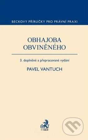 Kniha: Obhajoba obviněného (Pavel Vantuch). C. H. Beck, 2010 Kniha: Obhajoba obviněného (Pavel Vantuch). C. H. Beck, 2010