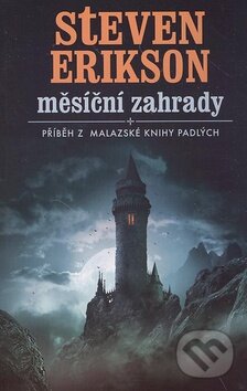 Kniha: Měsíční zahrady (Steven Erikson). Talpress, 2008 Kniha: Měsíční zahrady (Steven Erikson). Talpress, 2008