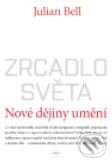 Kniha: Zrcadlo světa (Julian Bell). Argo, 2010 Kniha: Zrcadlo světa (Julian Bell). Argo, 2010
