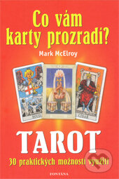 Kniha: Co vám karty prozradí? (Mark McElroy). Fontána, 2010 Kniha: Co vám karty prozradí? (Mark McElroy). Fontána, 2010