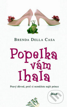 Kniha: Popelka vám lhala (Brenda Della Casa). Ikar CZ, 2010 Kniha: Popelka vám lhala (Brenda Della Casa). Ikar CZ, 2010
