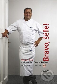 Kniha: Bravo, šéfe! Václav Frič vaří tradiční českou kuchyni (Václav Frič). Ikar CZ, 2010 Kniha: Bravo, šéfe! Václav Frič vaří tradiční českou kuchyni (Václav Frič). Ikar CZ, 2010