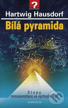 Kniha: Bílá pyramida (Hartwig Hausdorf). Knižní klub, 2010 Kniha: Bílá pyramida (Hartwig Hausdorf). Knižní klub, 2010