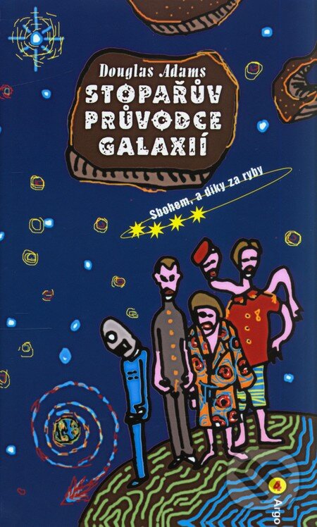 Kniha: Stopařův průvodce Galaxií 4 (Douglas Adams). Argo, 2010 Kniha: Stopařův průvodce Galaxií 4 (Douglas Adams). Argo, 2010