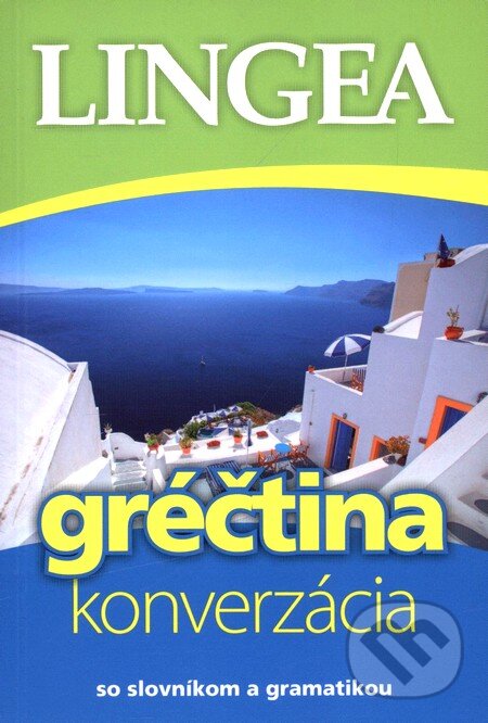 Kniha: Gréčtina - konverzácia (Lingea). Lingea, 2010 Kniha: Gréčtina - konverzácia (Lingea). Lingea, 2010
