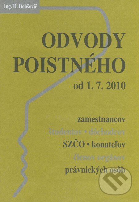 Kniha: Odvody poistného od 1. 7. 2010 (D. Dobšovič). Poradca s.r.o., 2010 Kniha: Odvody poistného od 1. 7. 2010 (D. Dobšovič). Poradca s.r.o., 2010