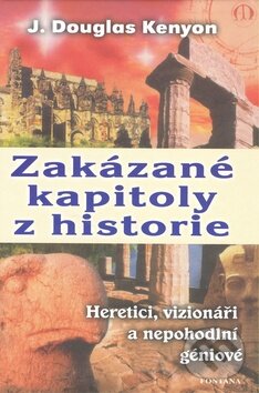 Kniha: Zakázané kapitoly z historie (J. Douglas Kenyon). Fontána, 2010 Kniha: Zakázané kapitoly z historie (J. Douglas Kenyon). Fontána, 2010