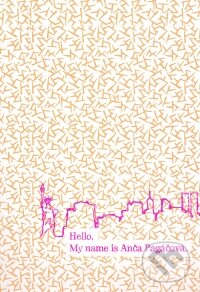 Kniha: Hello. My name is Anča Pagáčová. (Lucia Siposová). Eastone Books, 2010 Kniha: Hello. My name is Anča Pagáčová. (Lucia Siposová). Eastone Books, 2010