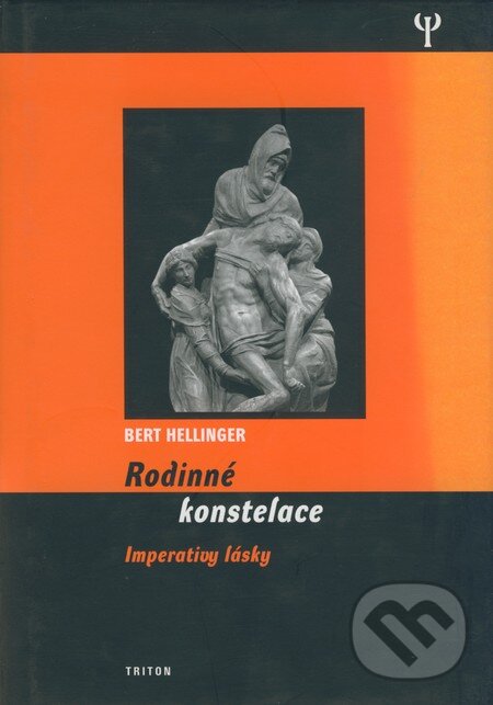 Kniha: Rodinné konstelace (Bert Hellinger). Triton, 2007 Kniha: Rodinné konstelace (Bert Hellinger). Triton, 2007