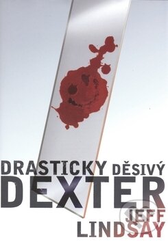 Kniha: Drasticky děsivý Dexter (Jeff Lindsay). BB/art, 2010 Kniha: Drasticky děsivý Dexter (Jeff Lindsay). BB/art, 2010