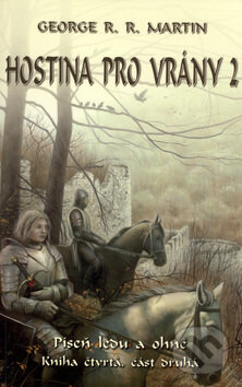 Kniha: Hostina pro vrány 2 (George R.R. Martin). Talpress, 2006 Kniha: Hostina pro vrány 2 (George R.R. Martin). Talpress, 2006