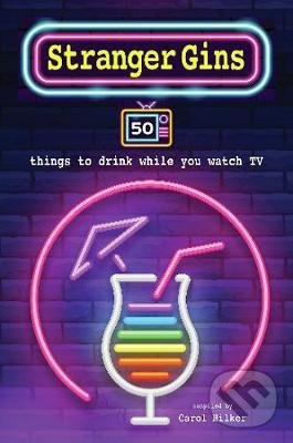 Kniha: Stranger Gins (Carol Hilker). Ryland, Peters and Small, 2021 Kniha: Stranger Gins (Carol Hilker). Ryland, Peters and Small, 2021