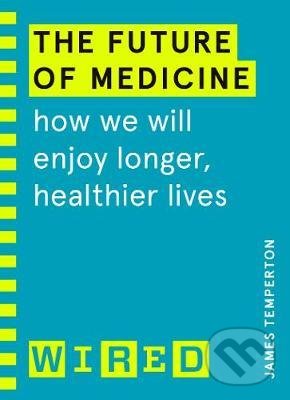 Kniha: The Future of Medicine (James Temperton). Cornerstone, 2021 Kniha: The Future of Medicine (James Temperton). Cornerstone, 2021