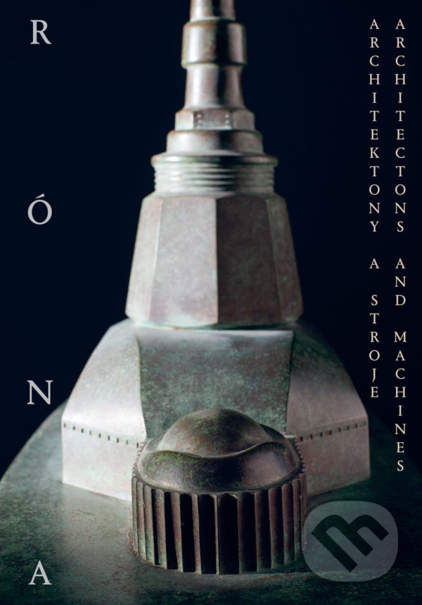 Kniha: Architektony a stroje / Architectons and Machines (Jaroslav Róna). Books & Pipes, 2021 Kniha: Architektony a stroje / Architectons and Machines (Jaroslav Róna). Books & Pipes, 2021