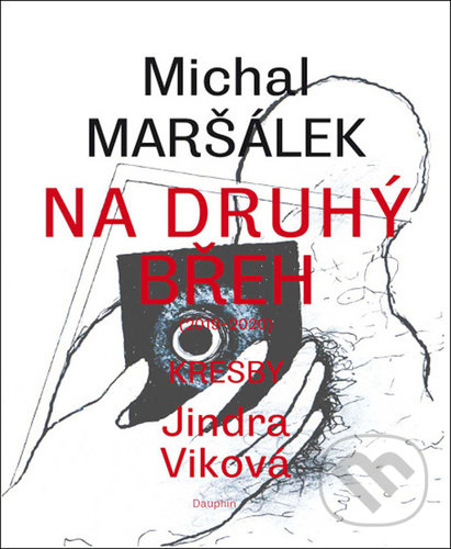 Kniha: Na druhý břeh (Michal Maršálek). Dauphin, 2021 Kniha: Na druhý břeh (Michal Maršálek). Dauphin, 2021