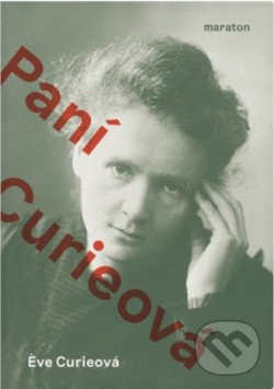 Kniha: Paní Curieová (Eve Curie). Maraton, 2021 Kniha: Paní Curieová (Eve Curie). Maraton, 2021
