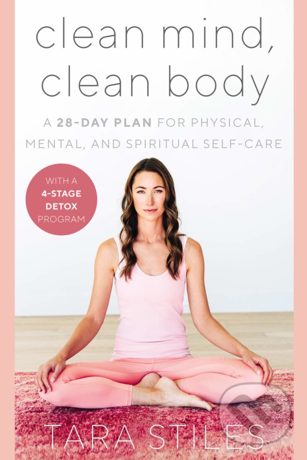 Kniha: Clean Mind, Clean Body (Tara Stiles). Dey Street Books, 2020 Kniha: Clean Mind, Clean Body (Tara Stiles). Dey Street Books, 2020