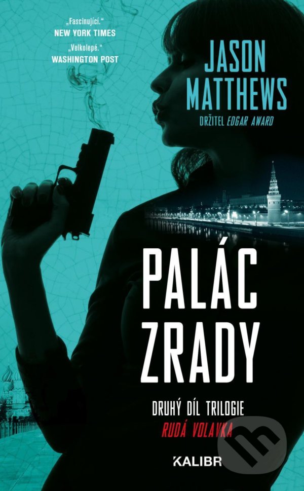 Kniha: Palác zrady (Jason Matthews). Kalibr, 2021 Kniha: Palác zrady (Jason Matthews). Kalibr, 2021