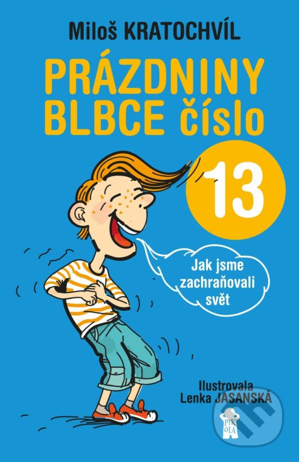 Kniha: Prázdniny blbce číslo 13 (Miloš Kratochvíl). Pikola, 2021 Kniha: Prázdniny blbce číslo 13 (Miloš Kratochvíl). Pikola, 2021