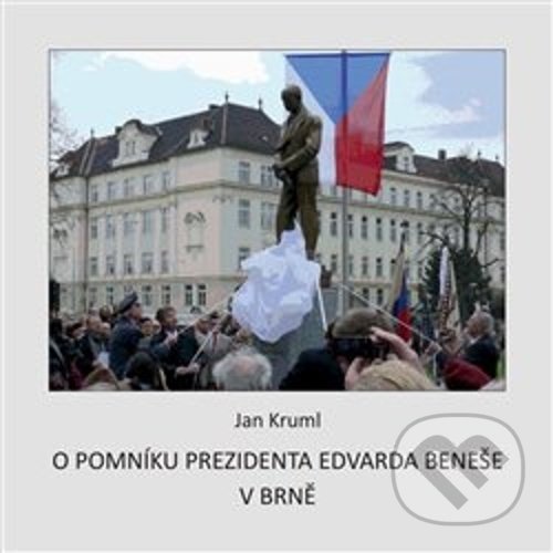 Kniha: O pomníku Edvarda Beneše v Brně (Jan Kruml). Šimon Ryšavý, 2021 Kniha: O pomníku Edvarda Beneše v Brně (Jan Kruml). Šimon Ryšavý, 2021