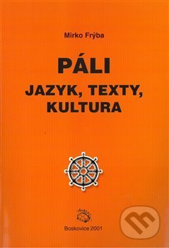 Kniha: Páli - jazyk, texty, kultura (Mirko Frýba). Albert, 2021 Kniha: Páli - jazyk, texty, kultura (Mirko Frýba). Albert, 2021