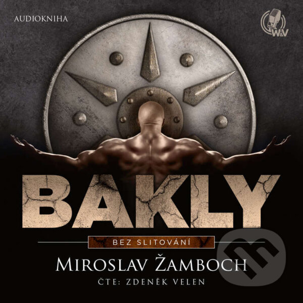Audiokniha: Bakly – Bez slitování (Miroslav Žamboch). Walker & Volf - audio vydavatelství, 2021 Audiokniha: Bakly – Bez slitování (Miroslav Žamboch). Walker & Volf - audio vydavatelství, 2021