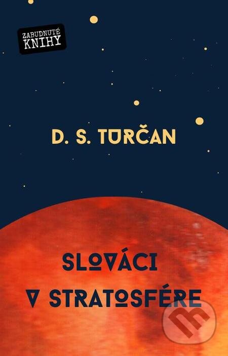 E-kniha: Slováci v stratosfére (S.D.Turčan). Zabudnuté knihy E-kniha: Slováci v stratosfére (S.D.Turčan). Zabudnuté knihy