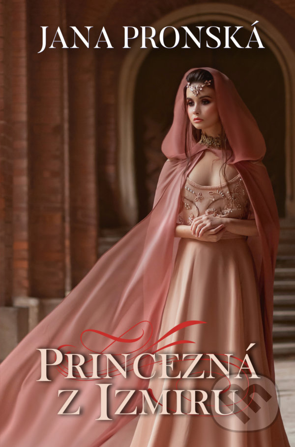 Kniha: Princezná z Izmiru (Jana Pronská). Slovenský spisovateľ, 2021 Kniha: Princezná z Izmiru (Jana Pronská). Slovenský spisovateľ, 2021