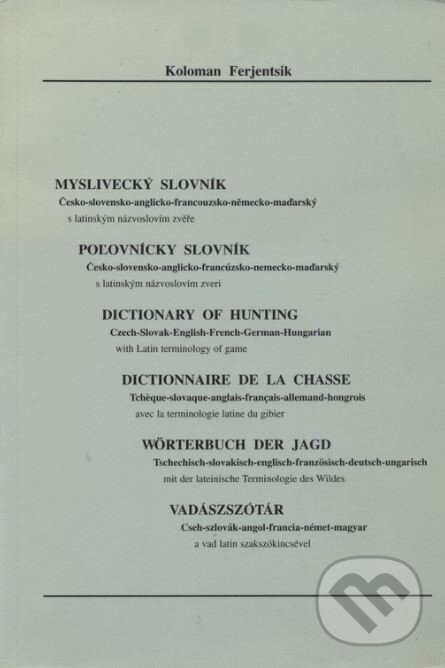 Kniha: Myslivecký slovník (Koloman Ferjentsik). Hubertlov Bohemia Kniha: Myslivecký slovník (Koloman Ferjentsik). Hubertlov Bohemia