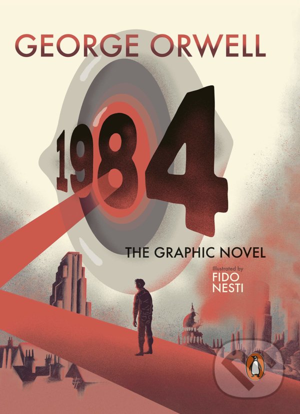 Kniha: 1984 (The Graphic Novel) (George Orwell). Penguin Books, 2021 Kniha: 1984 (The Graphic Novel) (George Orwell). Penguin Books, 2021