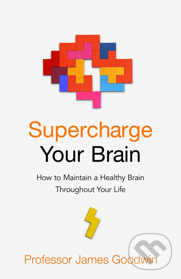 Kniha: Supercharge Your Brain (James Goodwin). Bantam Press, 2021 Kniha: Supercharge Your Brain (James Goodwin). Bantam Press, 2021