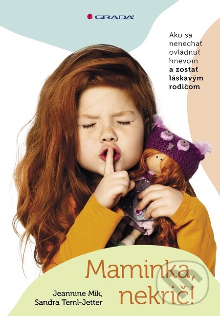 E-kniha: Maminka, nekrič! (Jeannine Mik a Sandra Teml-Jetter). Grada, 2021 E-kniha: Maminka, nekrič! (Jeannine Mik a Sandra Teml-Jetter). Grada, 2021