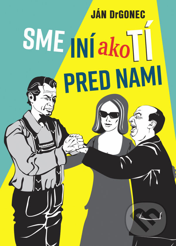 Kniha: Sme iní ako tí pred nami (Ján Drgonec). Perfekt, 2021 Kniha: Sme iní ako tí pred nami (Ján Drgonec). Perfekt, 2021